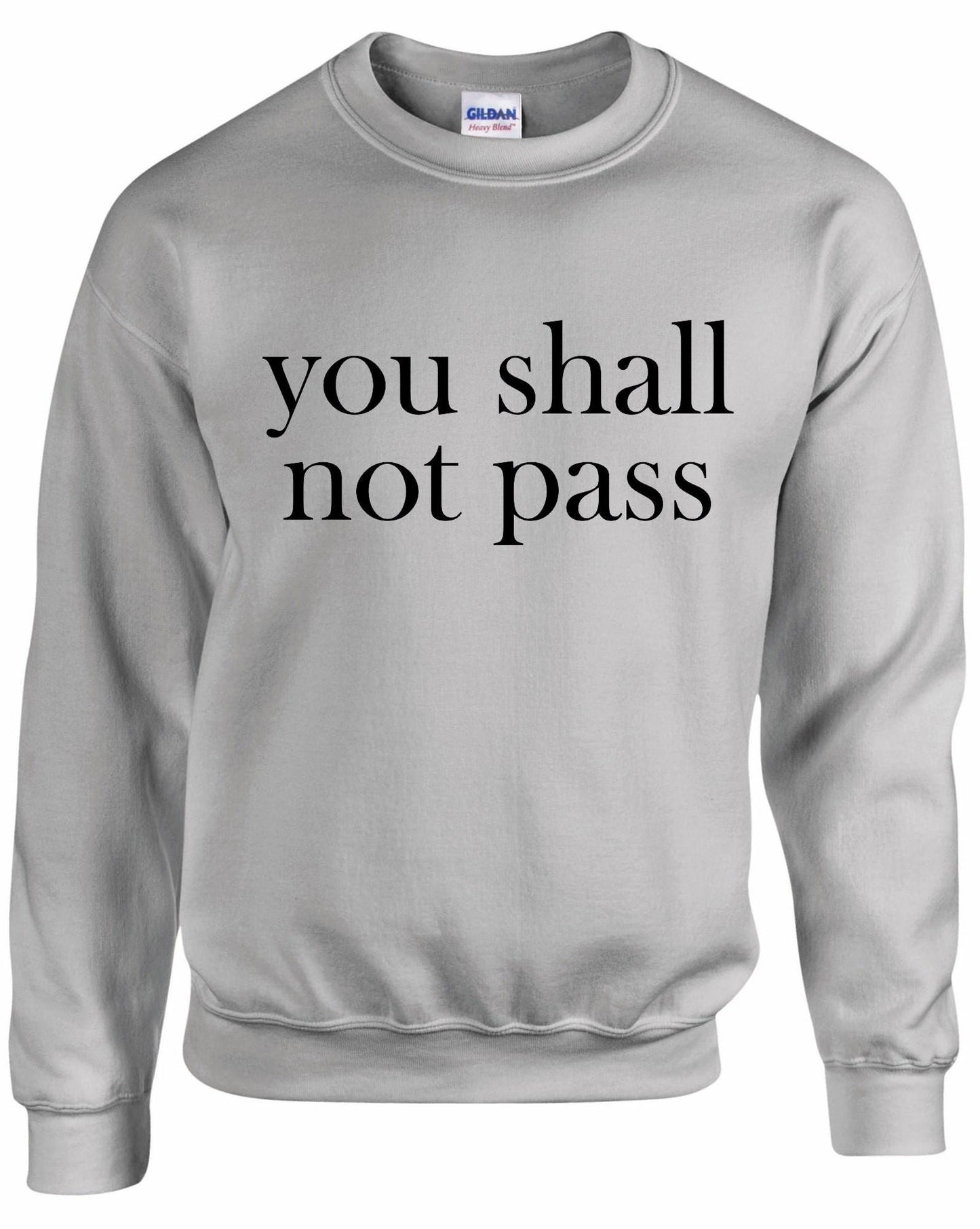 You Shall Not Pass Unisex Sweatshirt