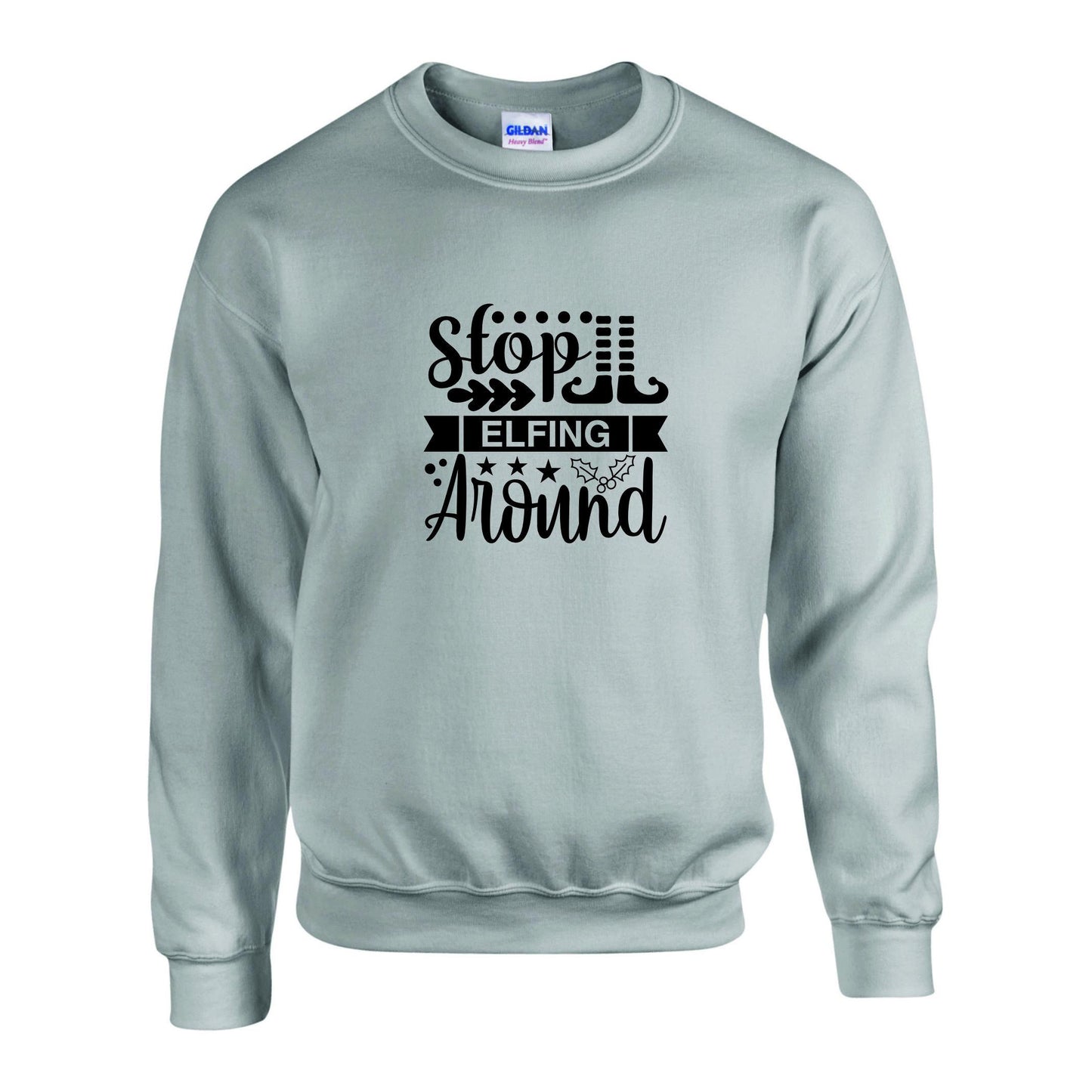 Stop Elfing Around Unisex Sweatshirt