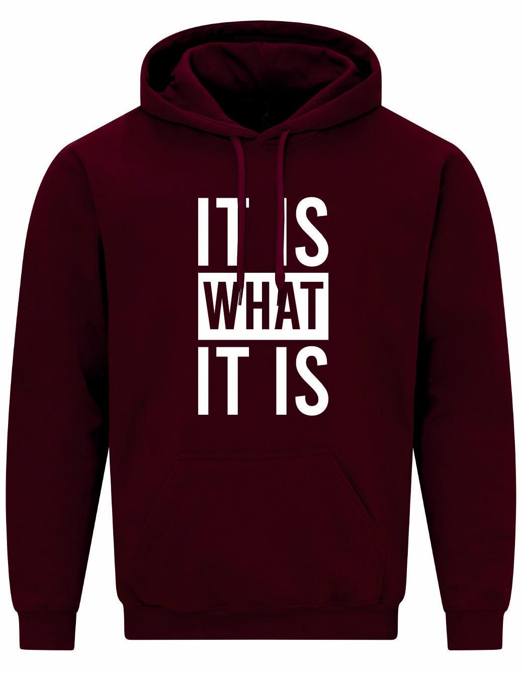 It Is What It Is Unisex Hoodie