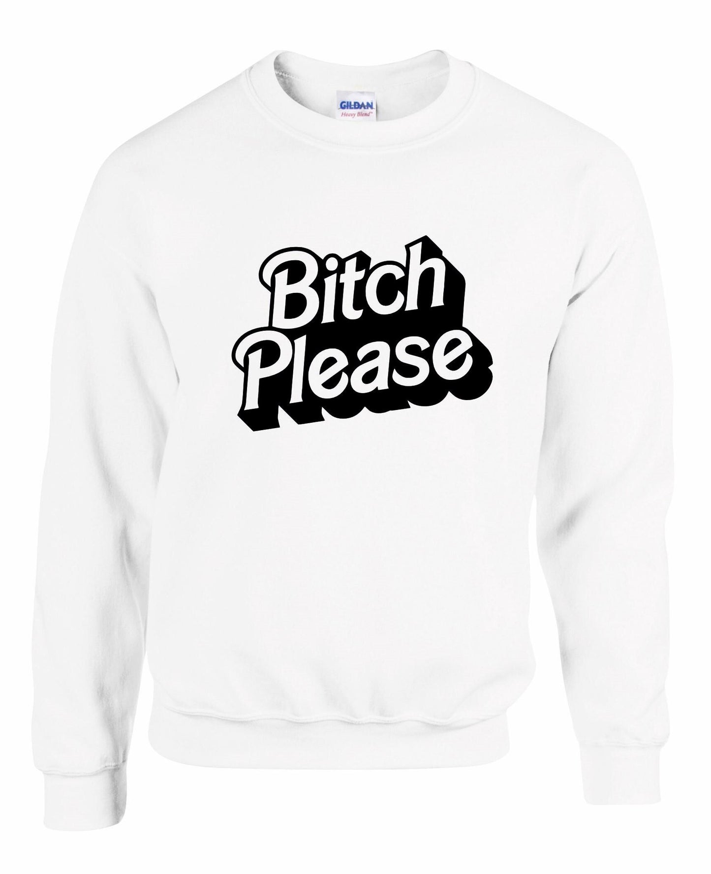 Bitch PLEASE Unisex Sweatshirt