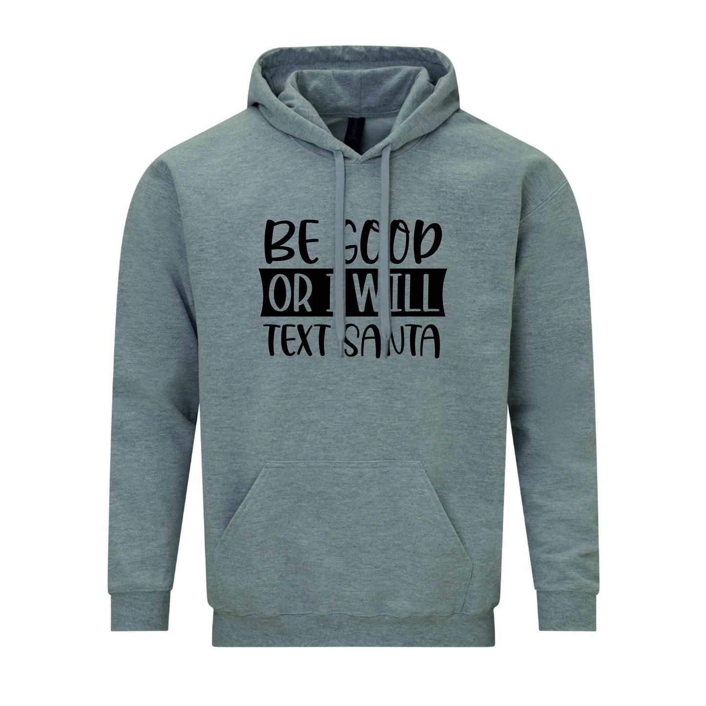 Be Good Or I Will Text Santa Unisex Hoodie
