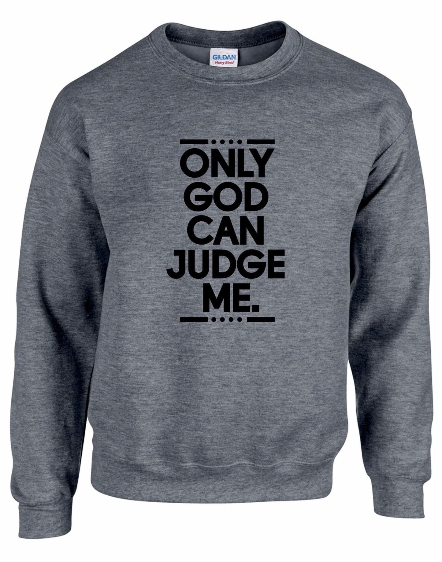 Only God Can Judge Me Unisex Sweatshirt