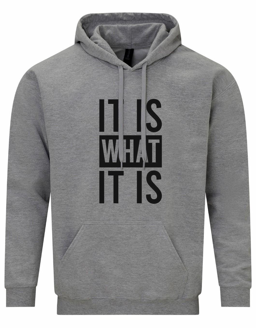 It Is What It Is Unisex Hoodie