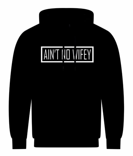 Ain't No Wifey Unisex Hoodie