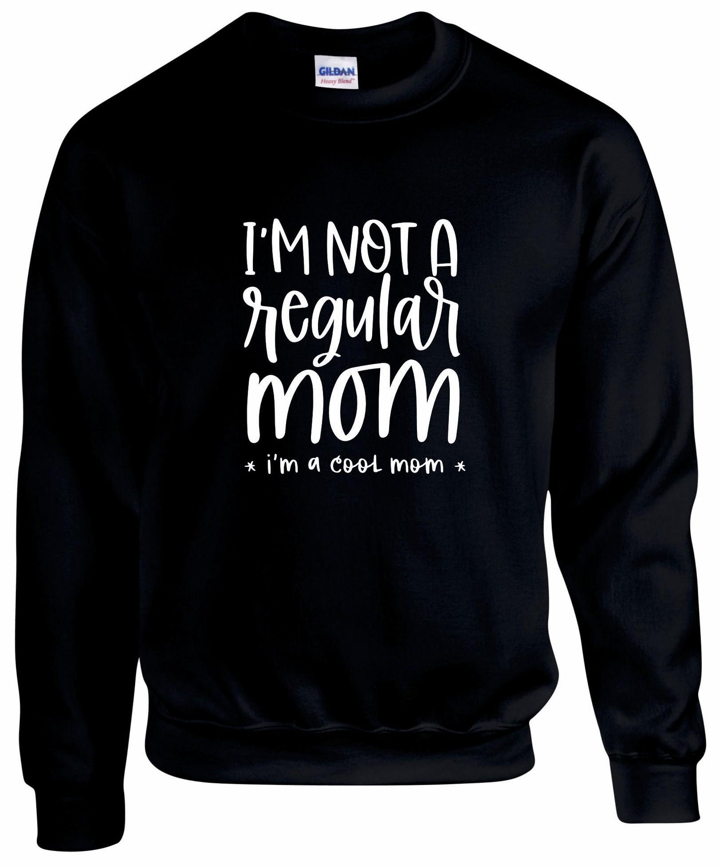 I'm Not A Regular Mom Sweatshirt
