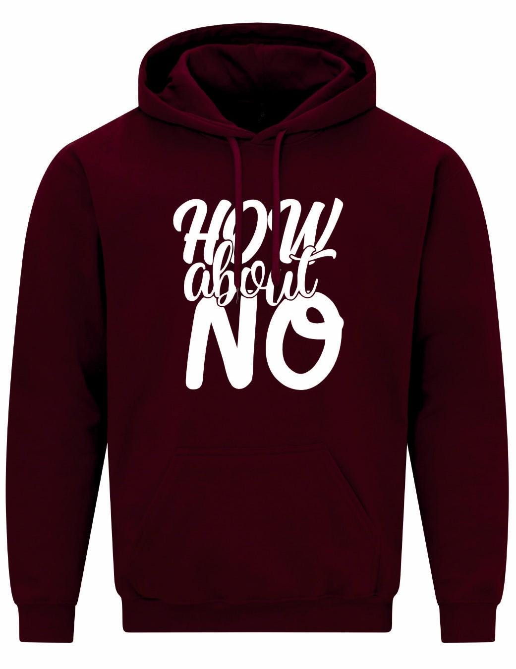 How About NO Unisex Hoodie
