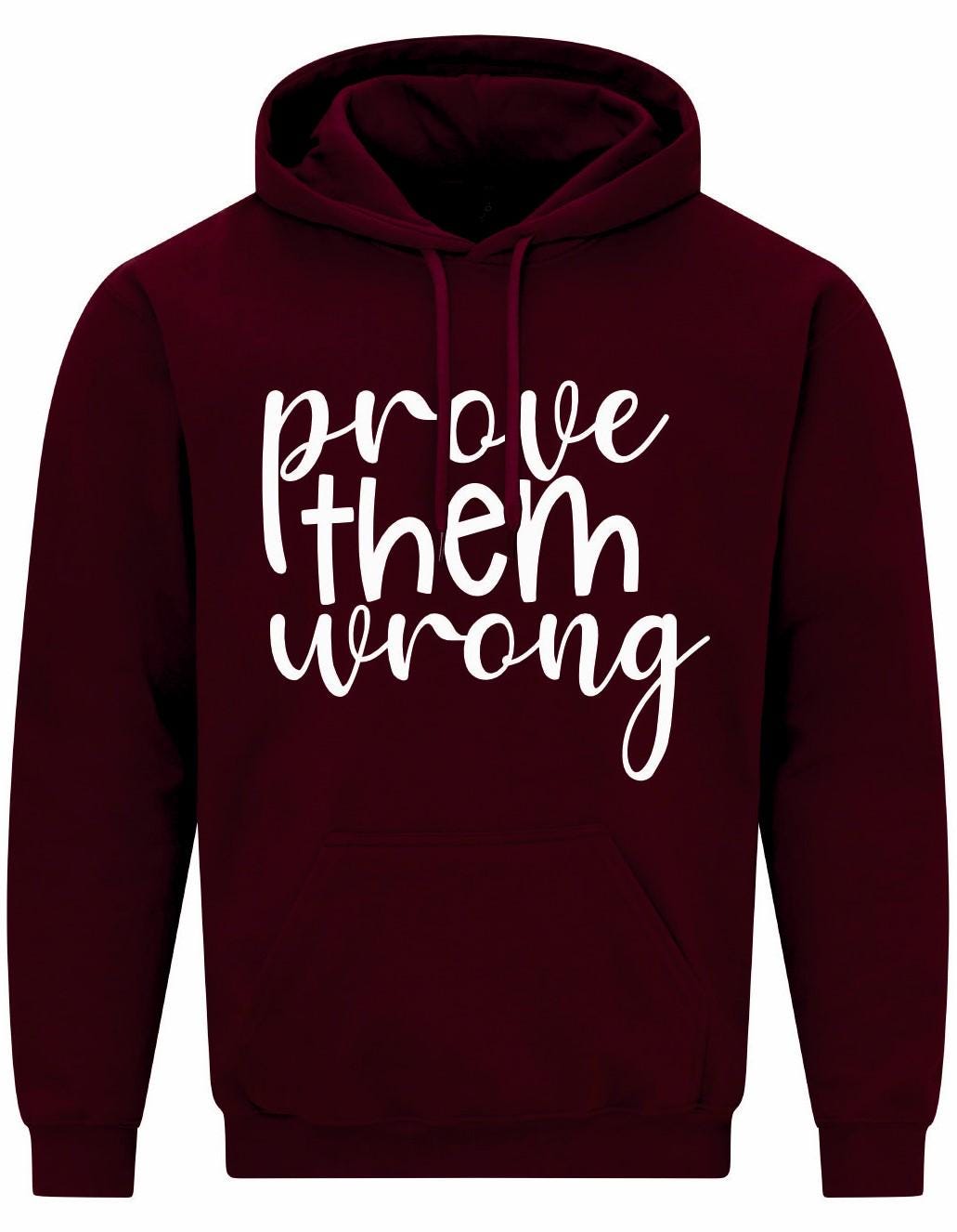 Prove Them Wrong Unisex Hoodie