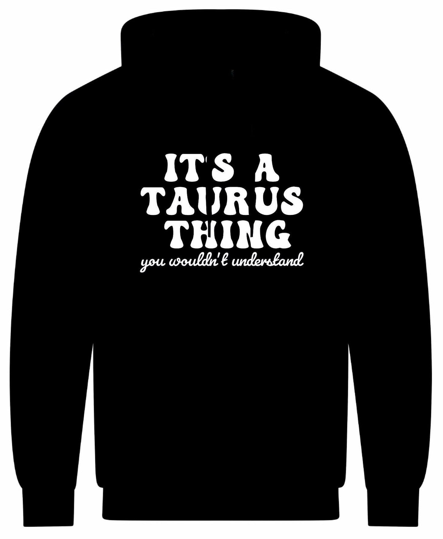 It's A Taurus Thing Unisex Hoodie