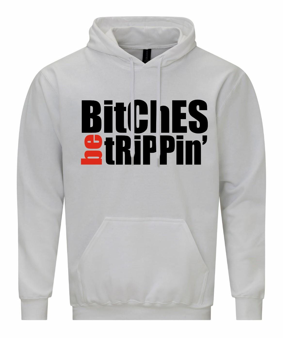 Bitches Be Trippin Unisex Hoodie