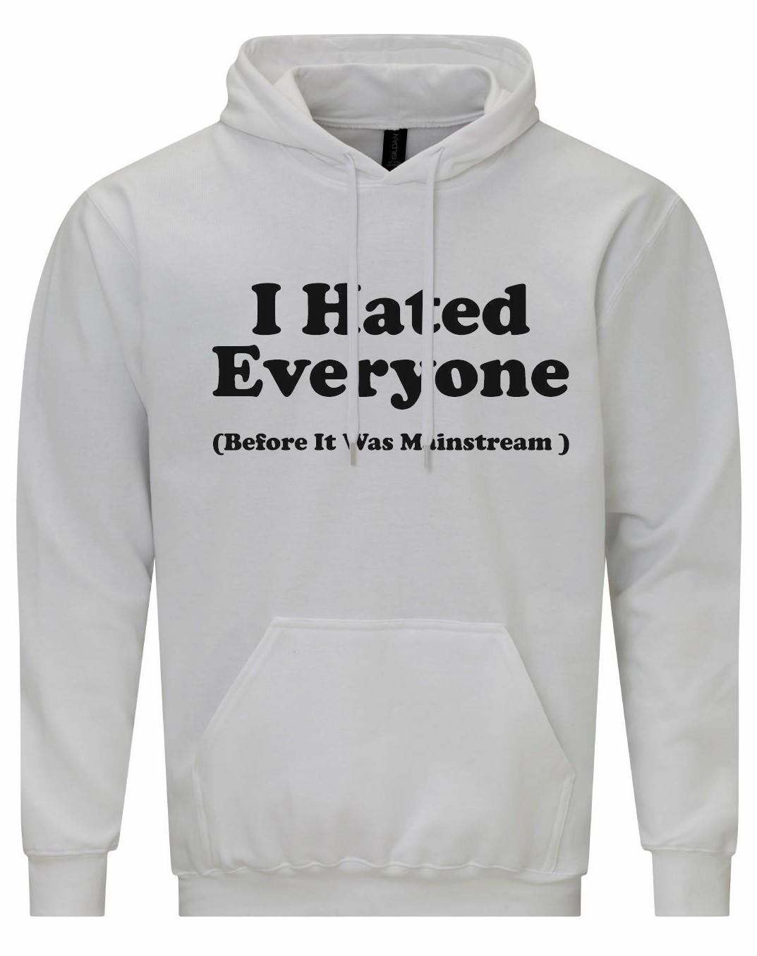 I Hated everyone Unisex Hoodie