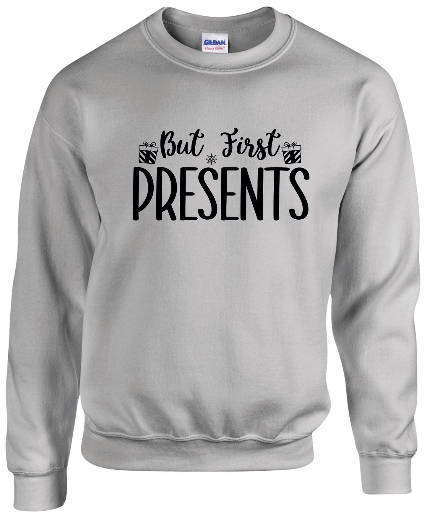 But First PRESENTS Unisex Sweatshirt