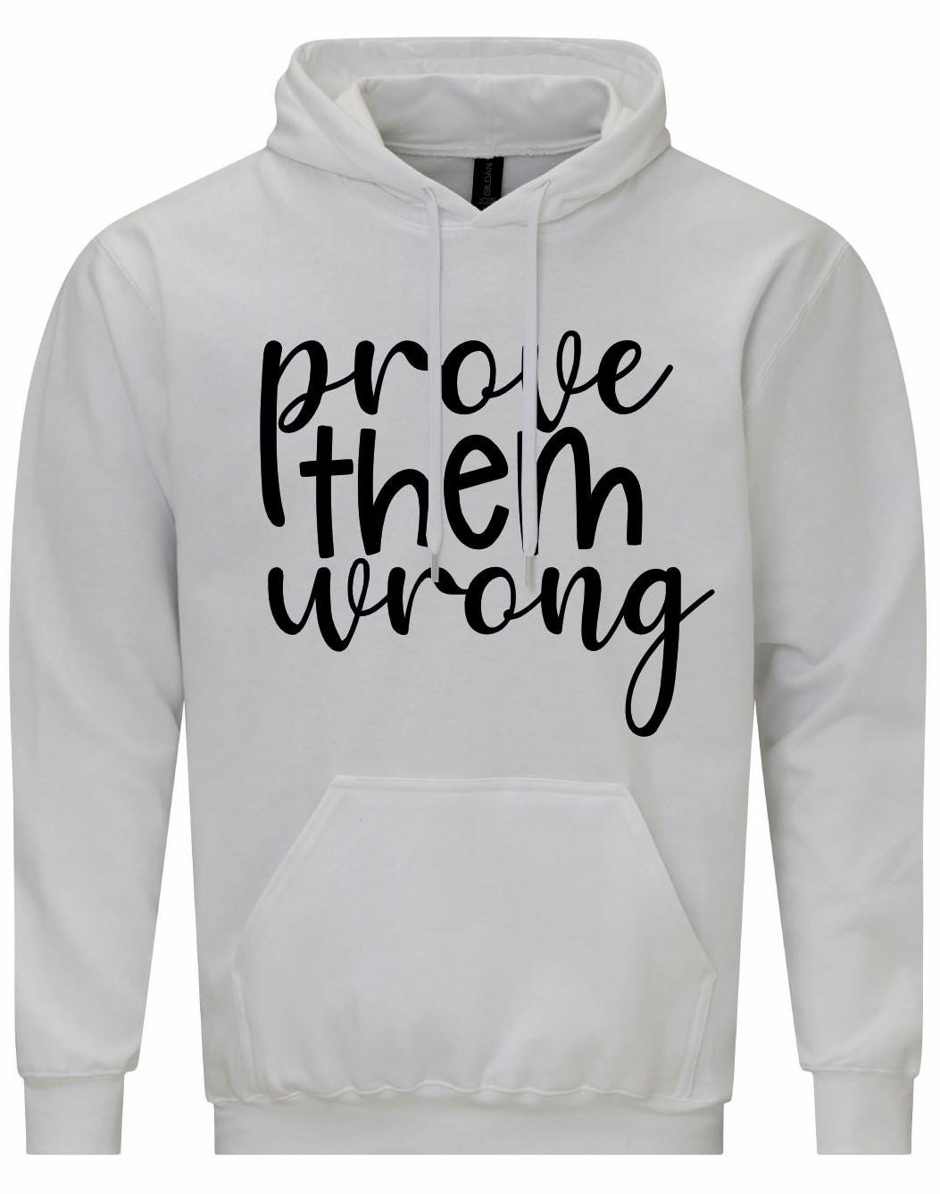 Prove Them Wrong Unisex Hoodie