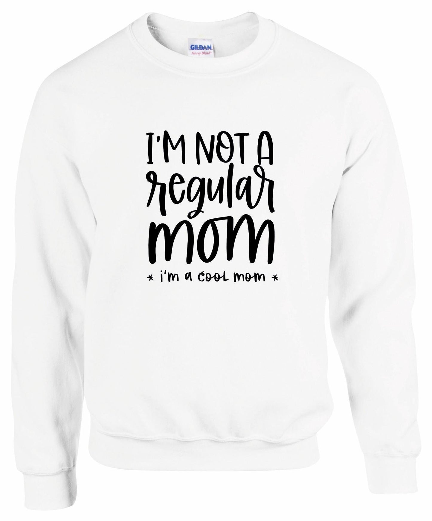 I'm Not A Regular Mom Sweatshirt