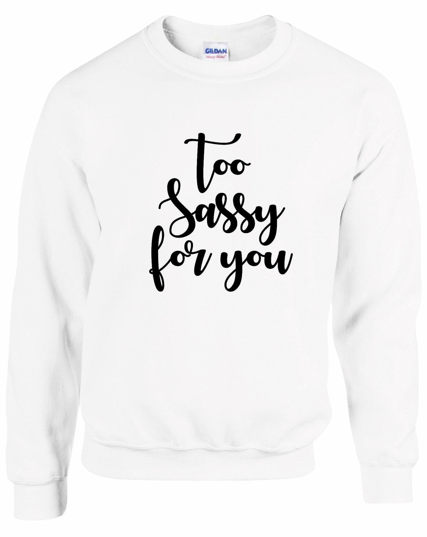 Too SASSY For You Sweatshirt