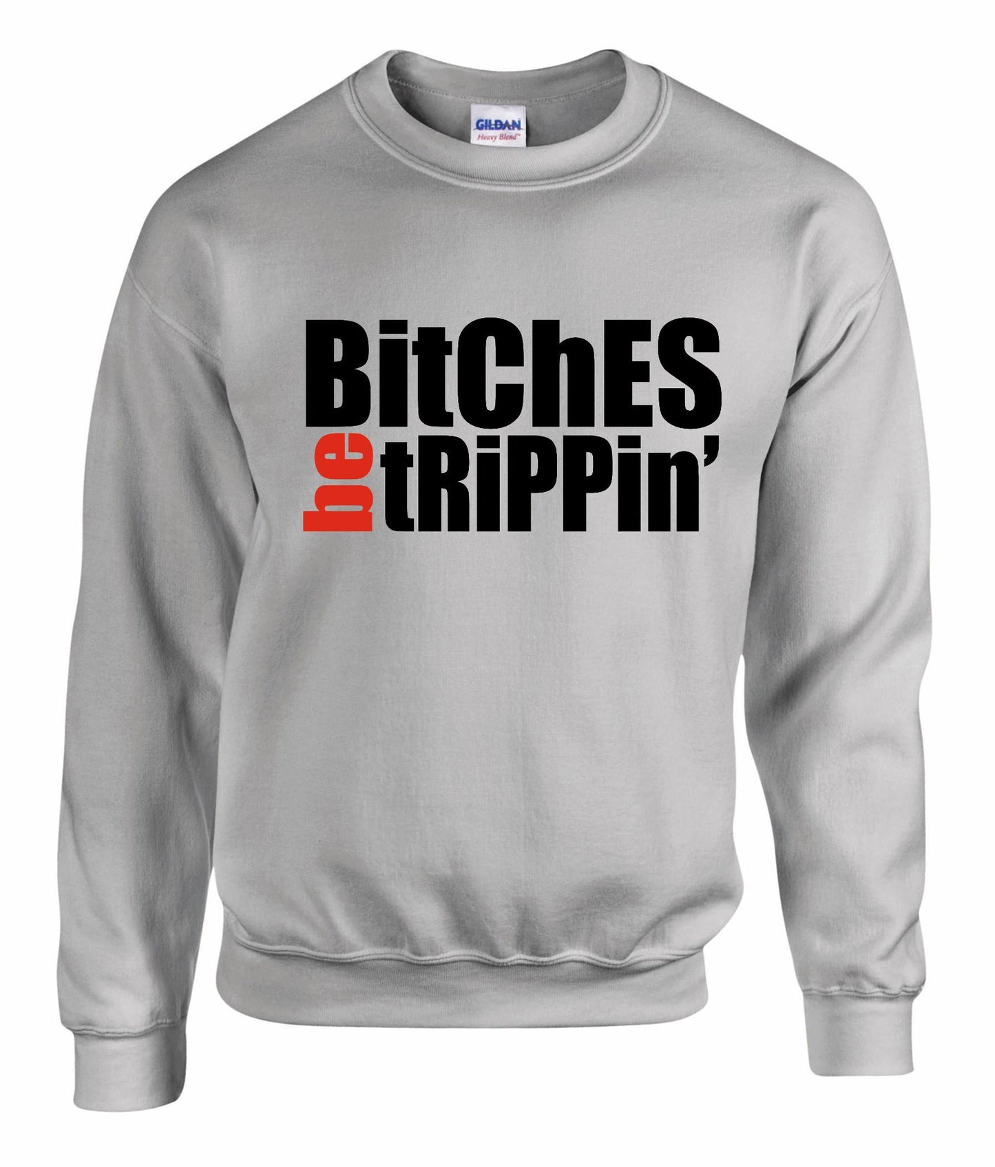 Bitches Be Trippin Unisex Sweatshirt