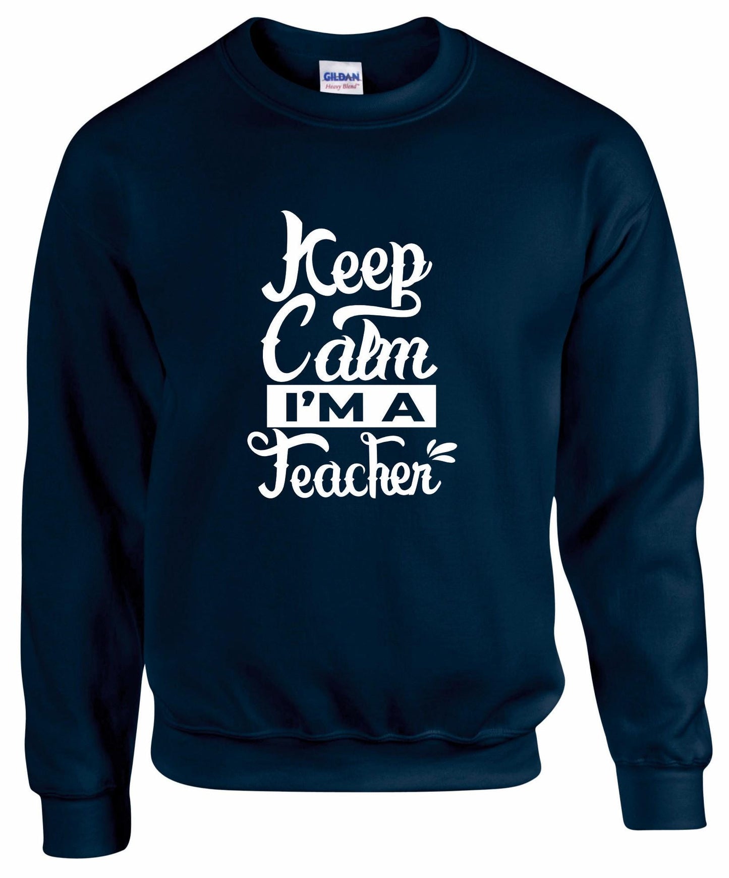 Keep Calm I'm A Teacher Unisex Sweatshirt