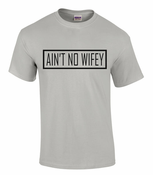 Ain't No wifey Unisex T-Shirt