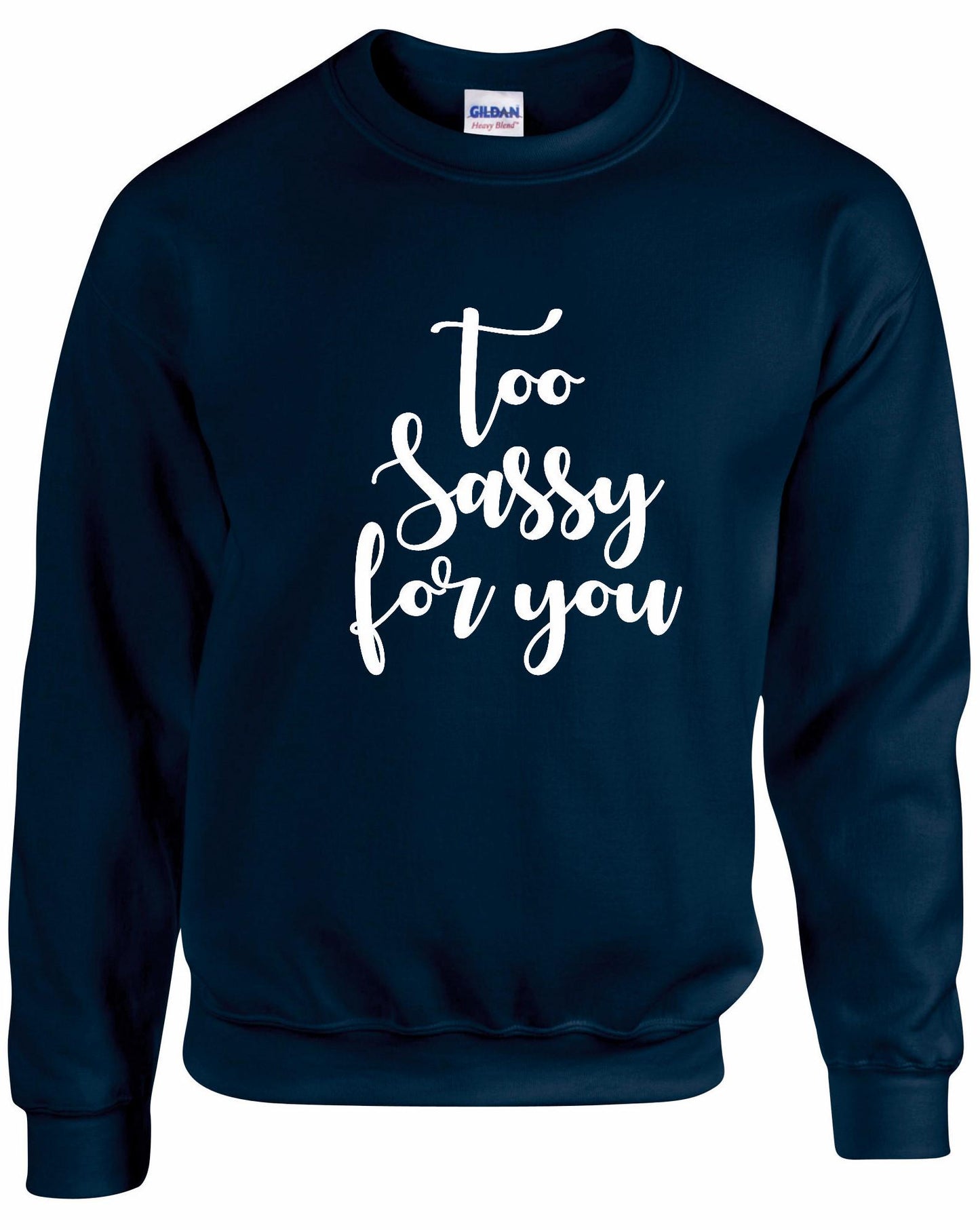 Too SASSY For You Sweatshirt