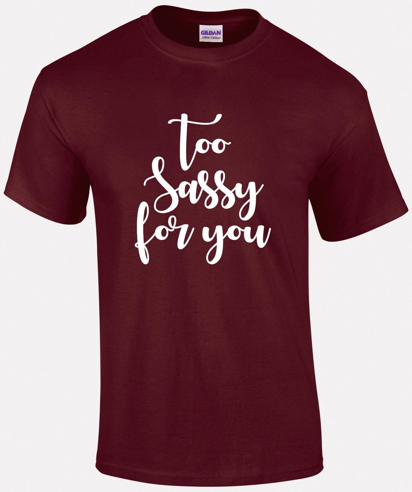 Too SASSY For You T-shirt