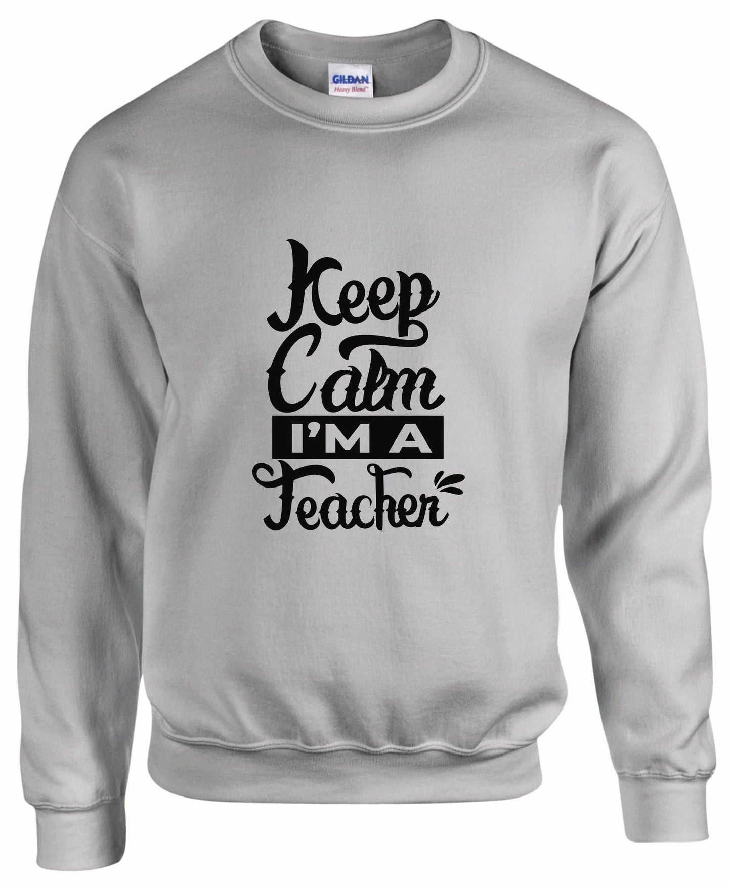 Keep Calm I'm A Teacher Unisex Sweatshirt
