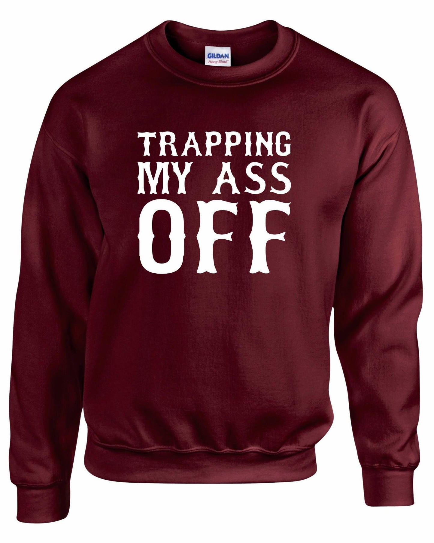 Trapping My Ass Off Unisex Sweatshirt