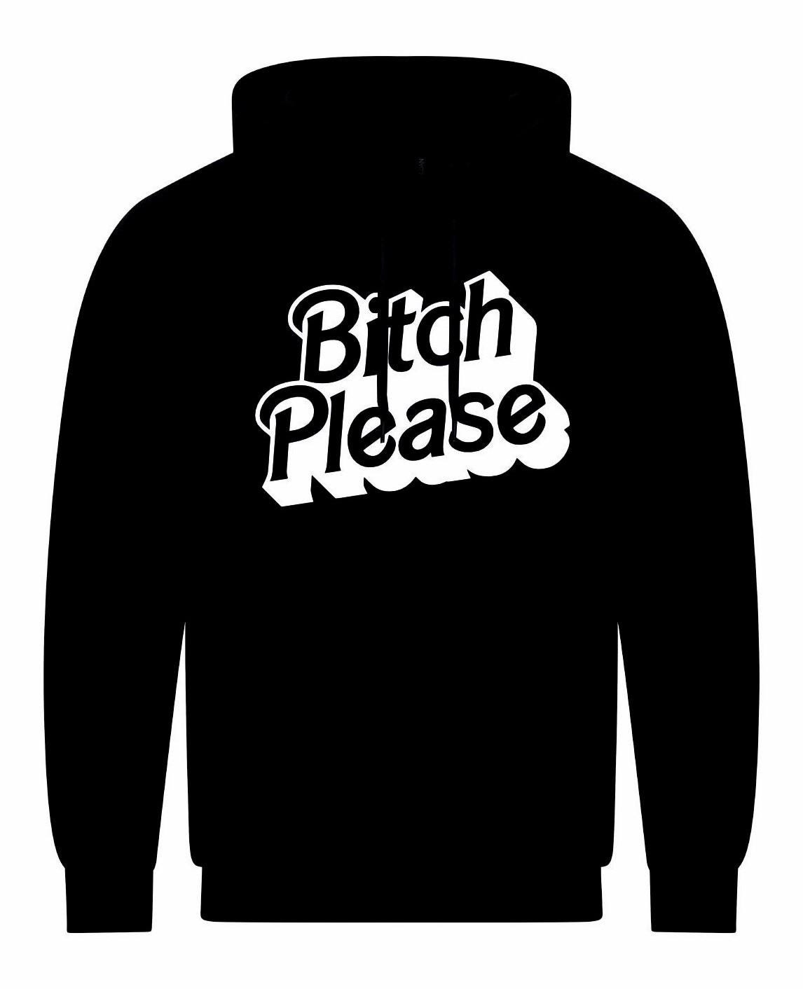 Bitch PLEASE Unisex Hoodie