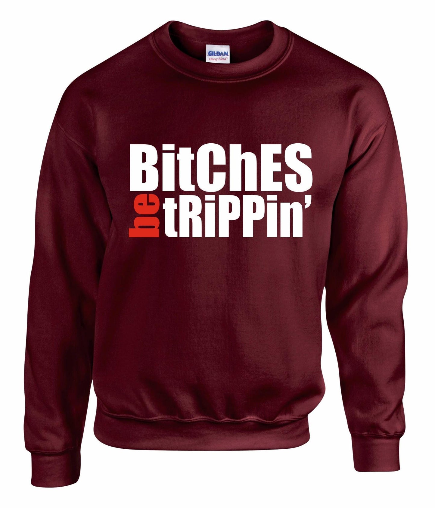 Bitches Be Trippin Unisex Sweatshirt