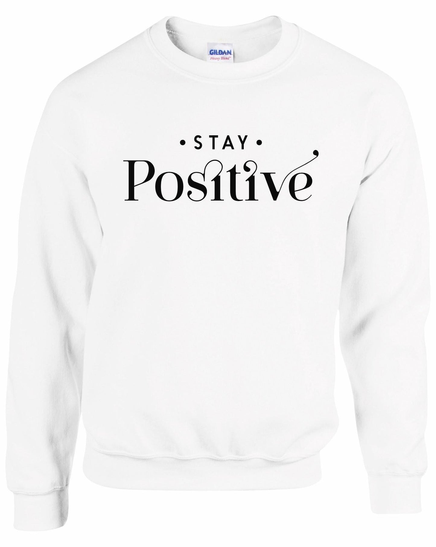 Stay Positive Unisex Sweatshirt