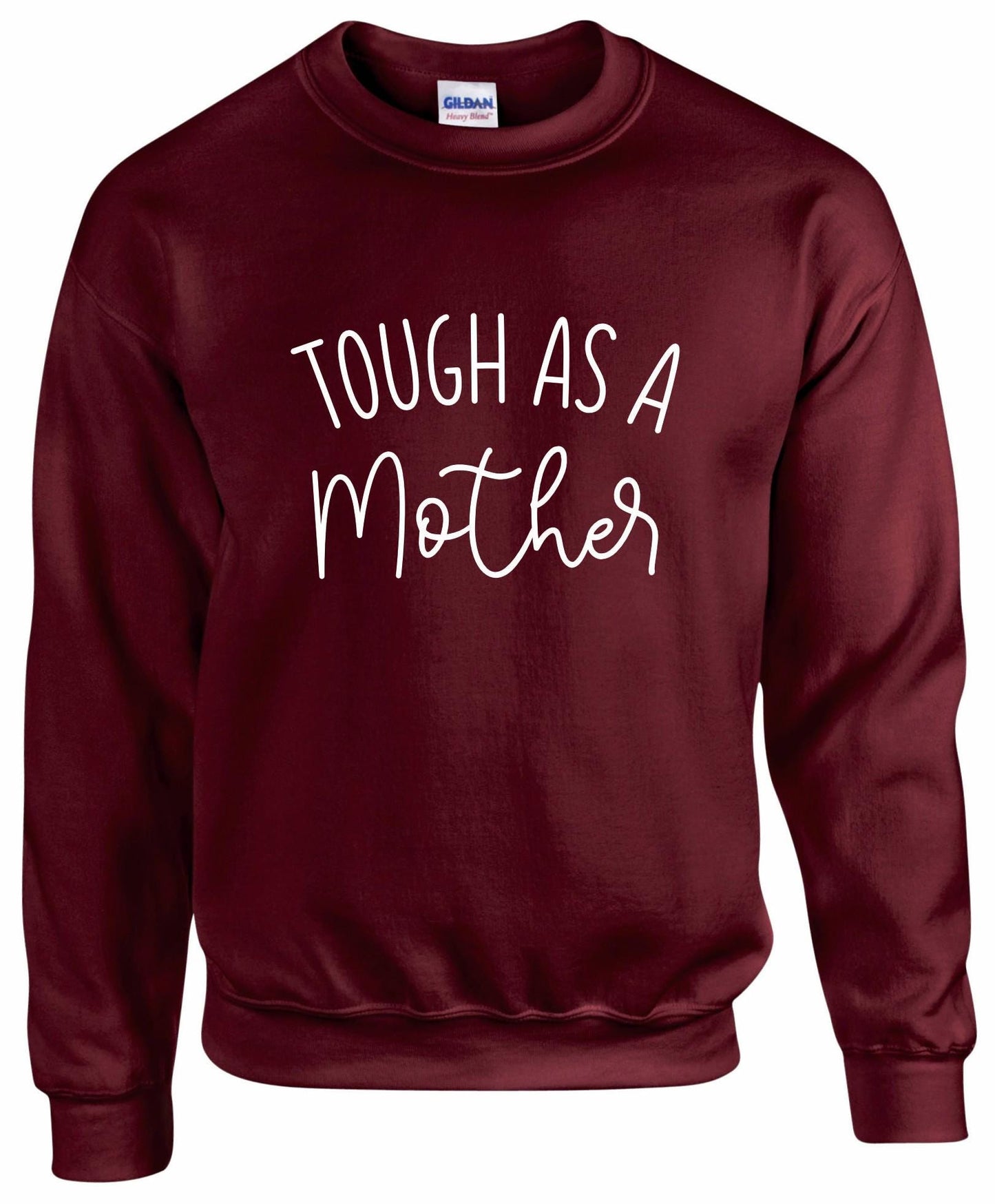Tough As A Mother Sweatshirt