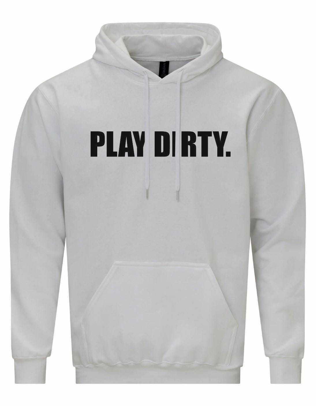 Play Dirty Unisex Hoodie