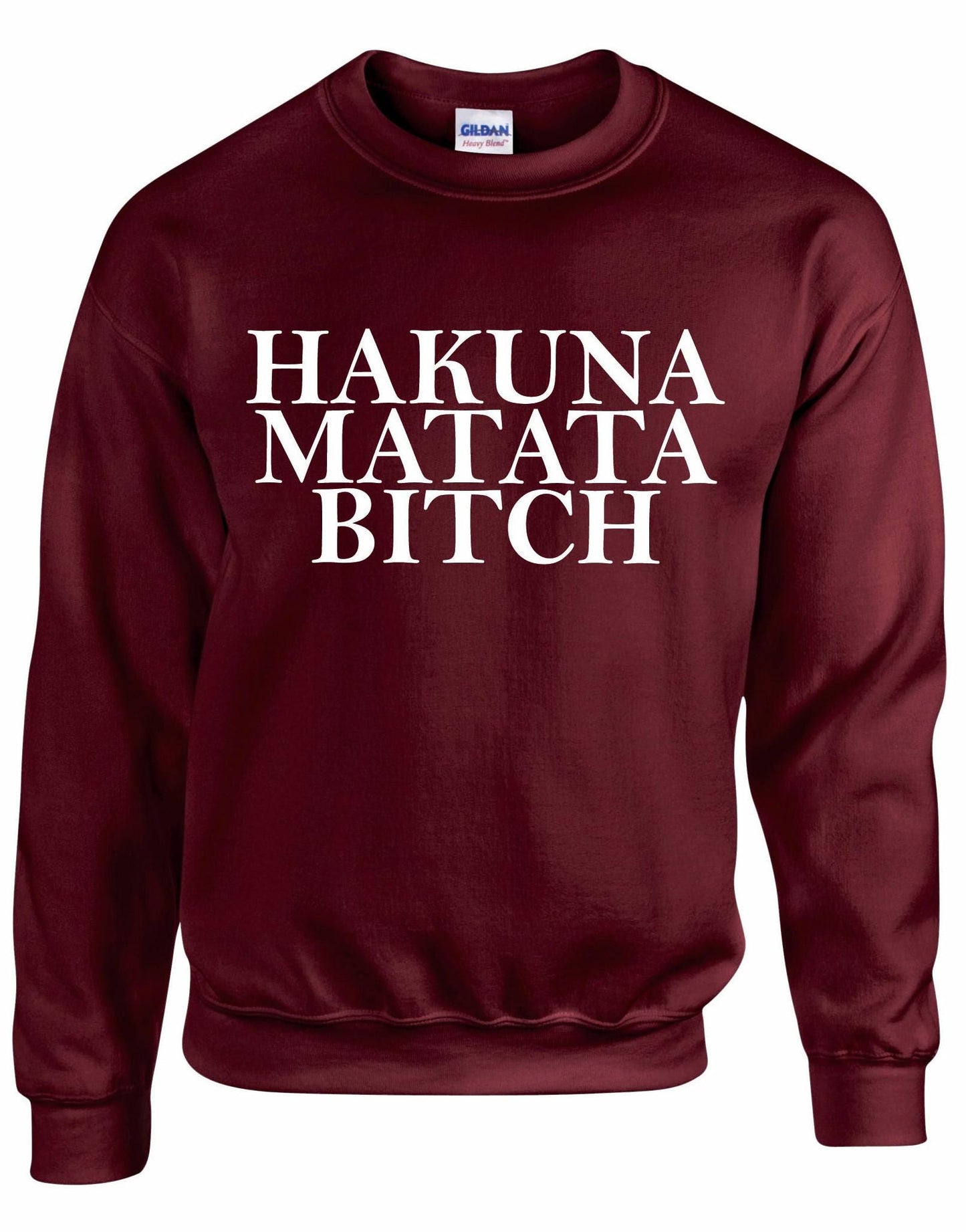 Hakuna Matata Bitch Unisex Sweatshirt