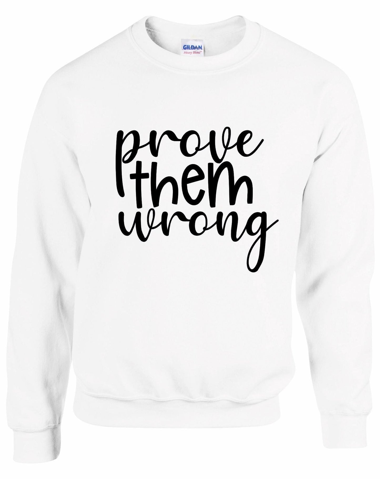 Prove Them Wrong Unisex Sweatshirt
