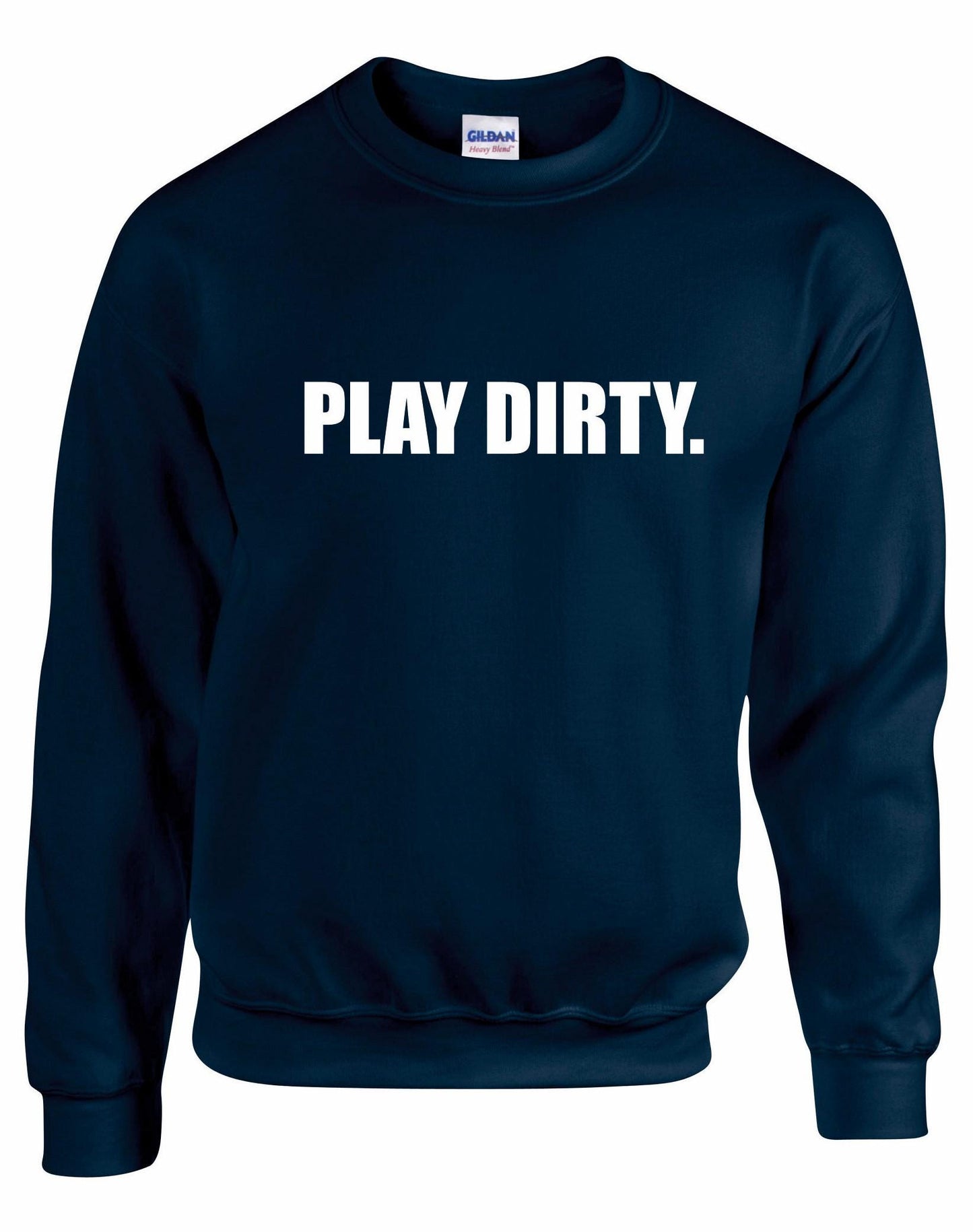 Play Dirty Unisex Sweatshirt
