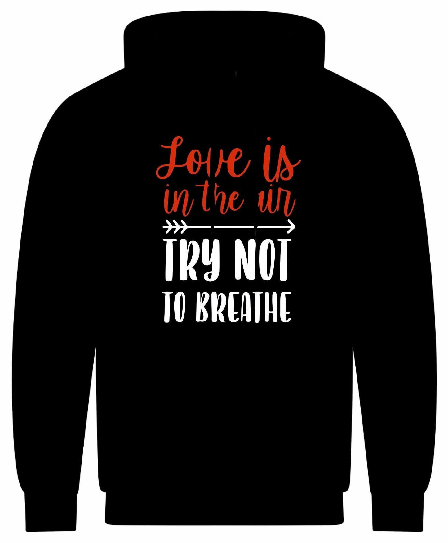 Love Is In The Air... Try Not to Breathe Hoodie