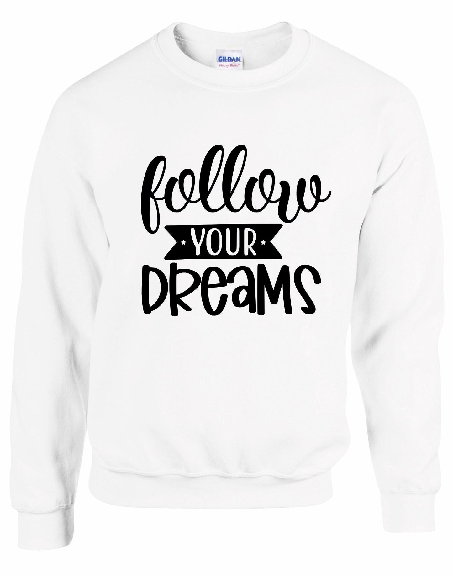 Follow Your Dreams Unisex Sweatshirt