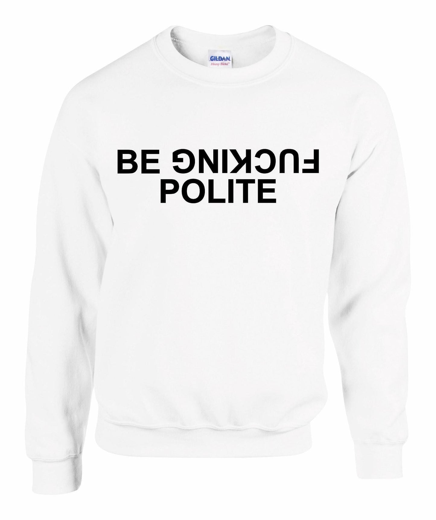 Be Fuc*ing Polite Unisex Sweatshirt