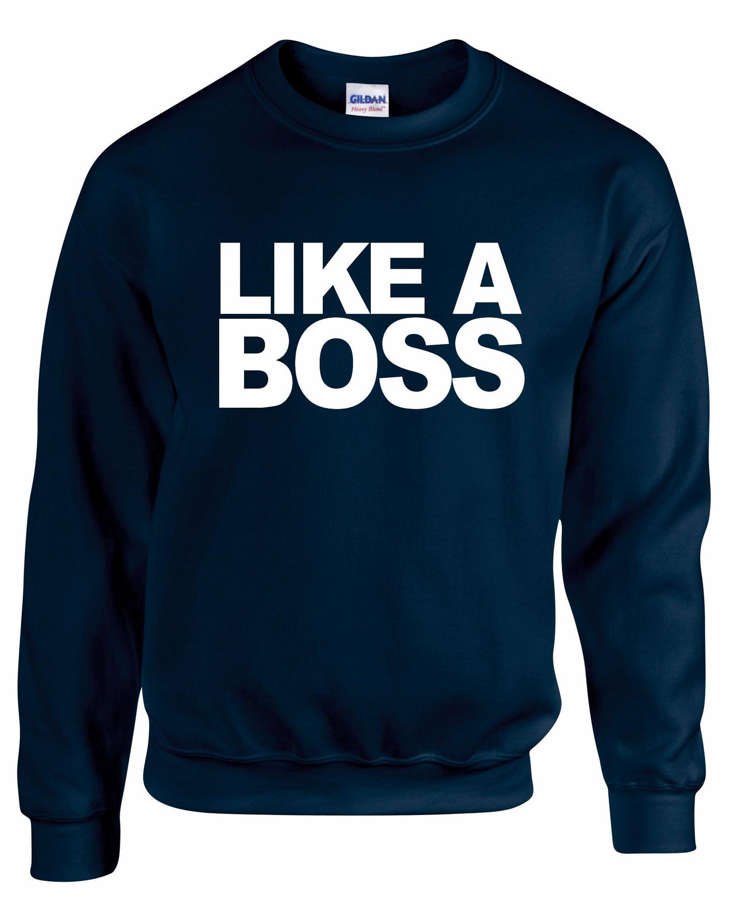 Like A BOSS Unisex Sweatshirt