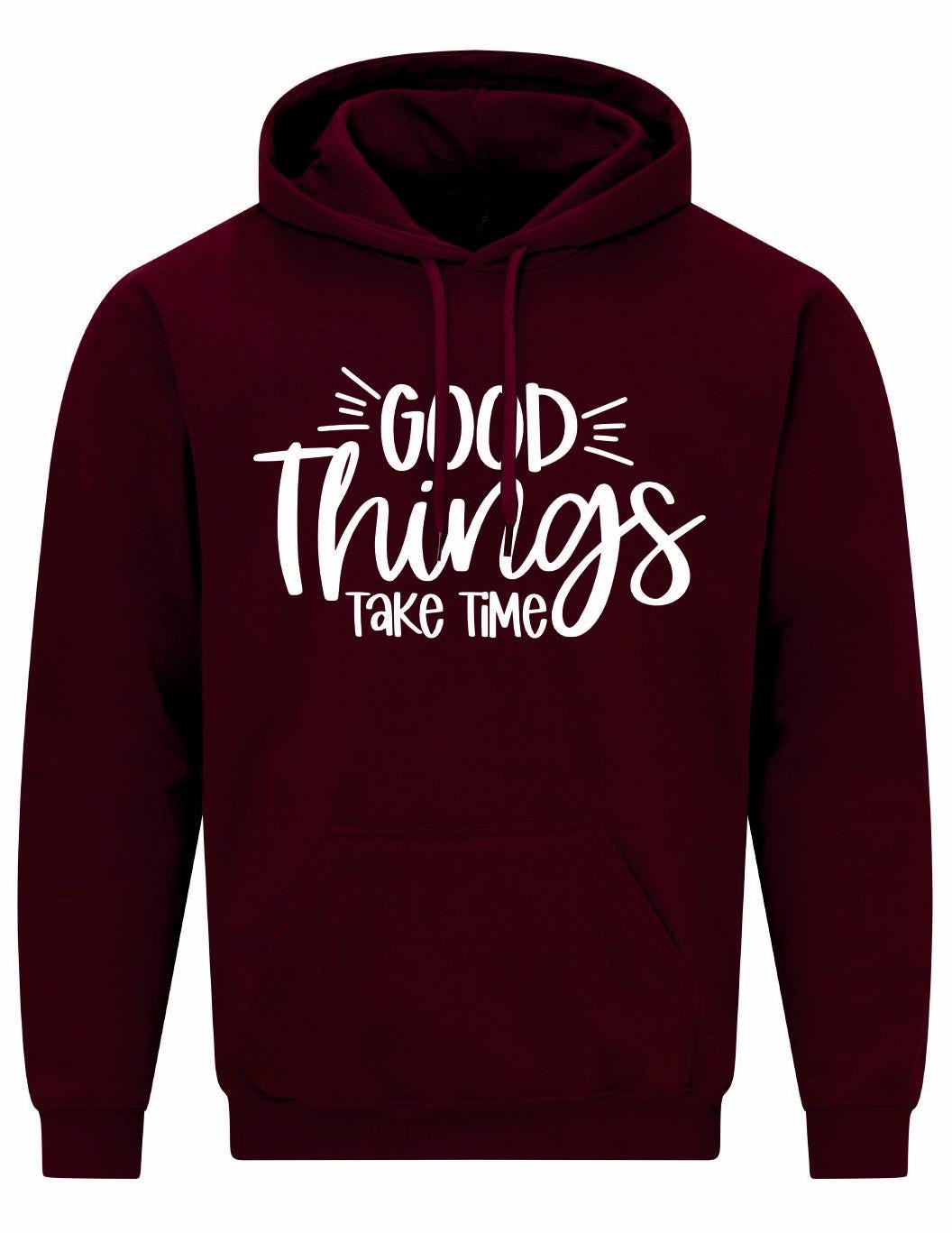 Good Things Take Time Unisex Hoodie