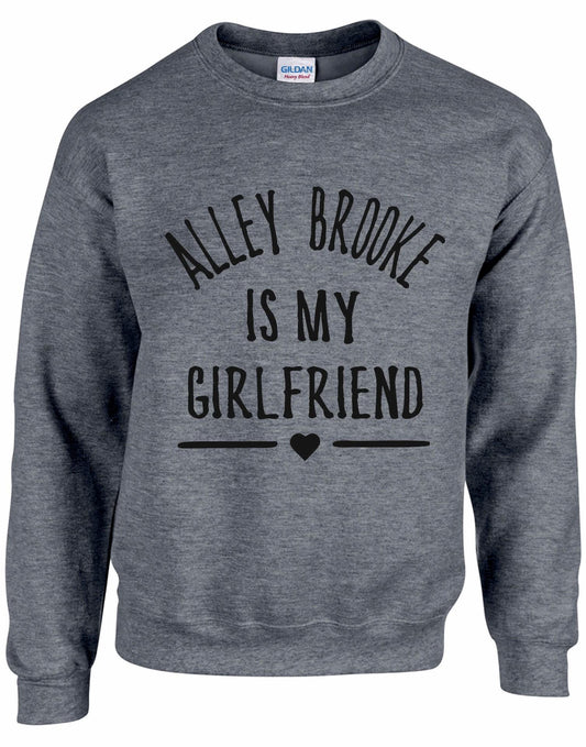 Alley Brooke Is My Girlfriend Sweatshirt