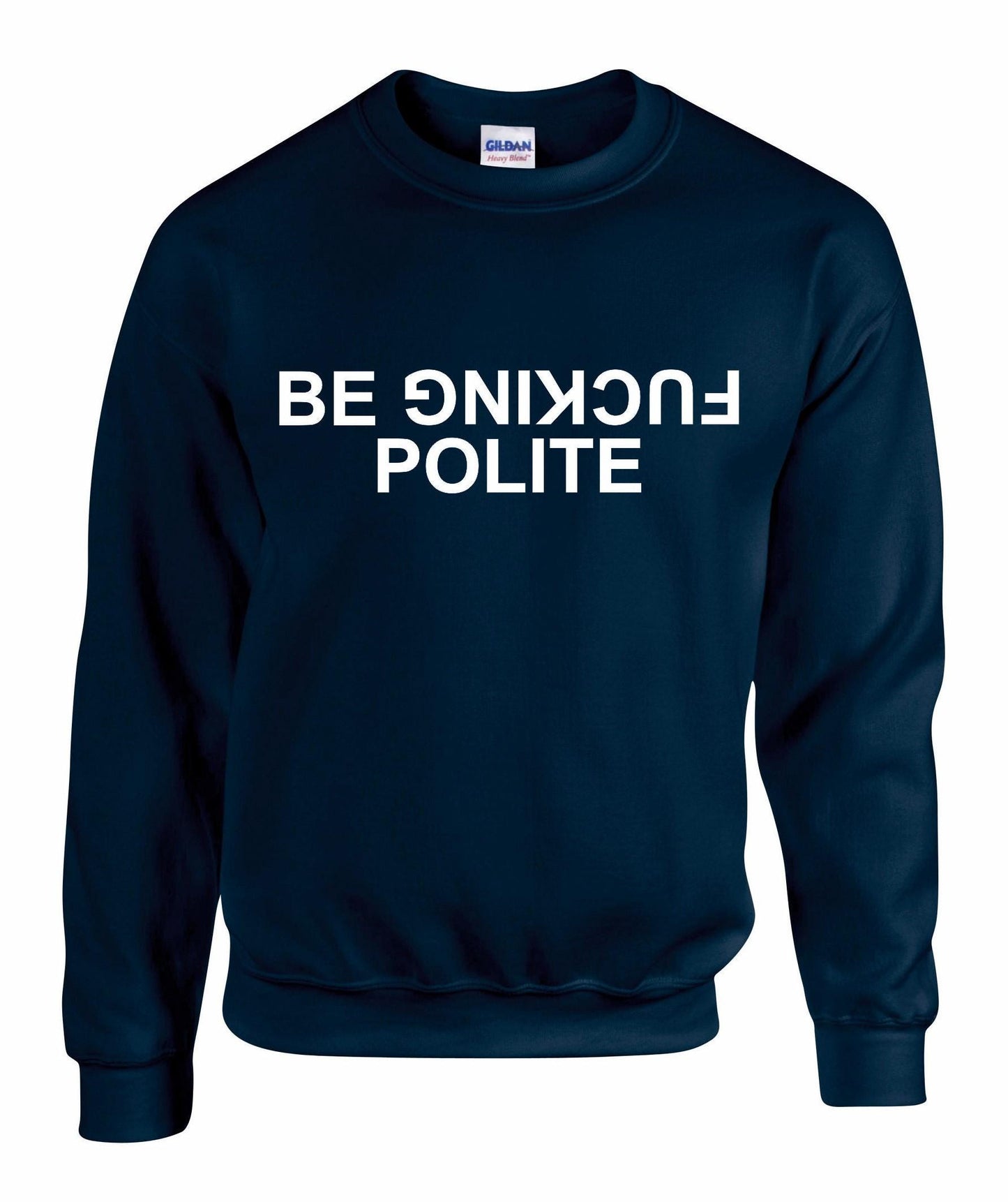 Be Fuc*ing Polite Unisex Sweatshirt