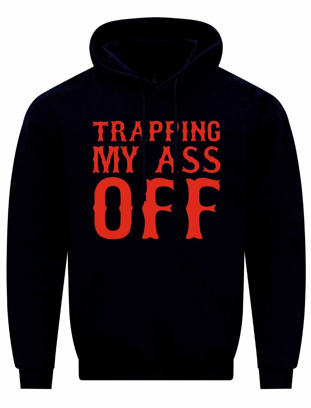 Trapping My Ass Off Unisex Hoodie