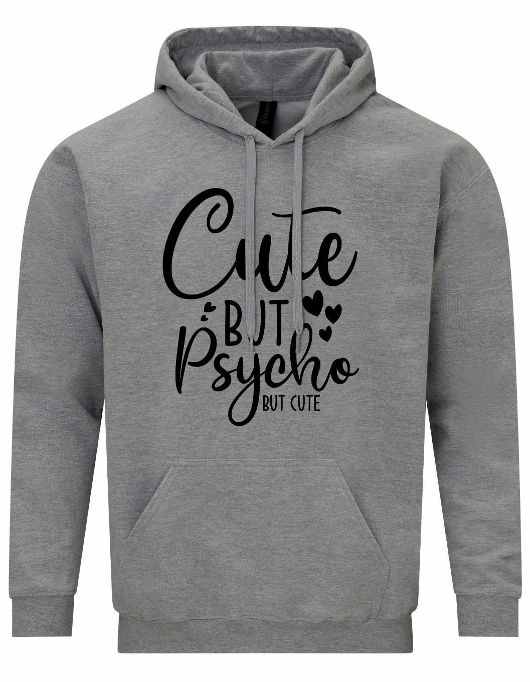 Cute But Psycho Hoodie