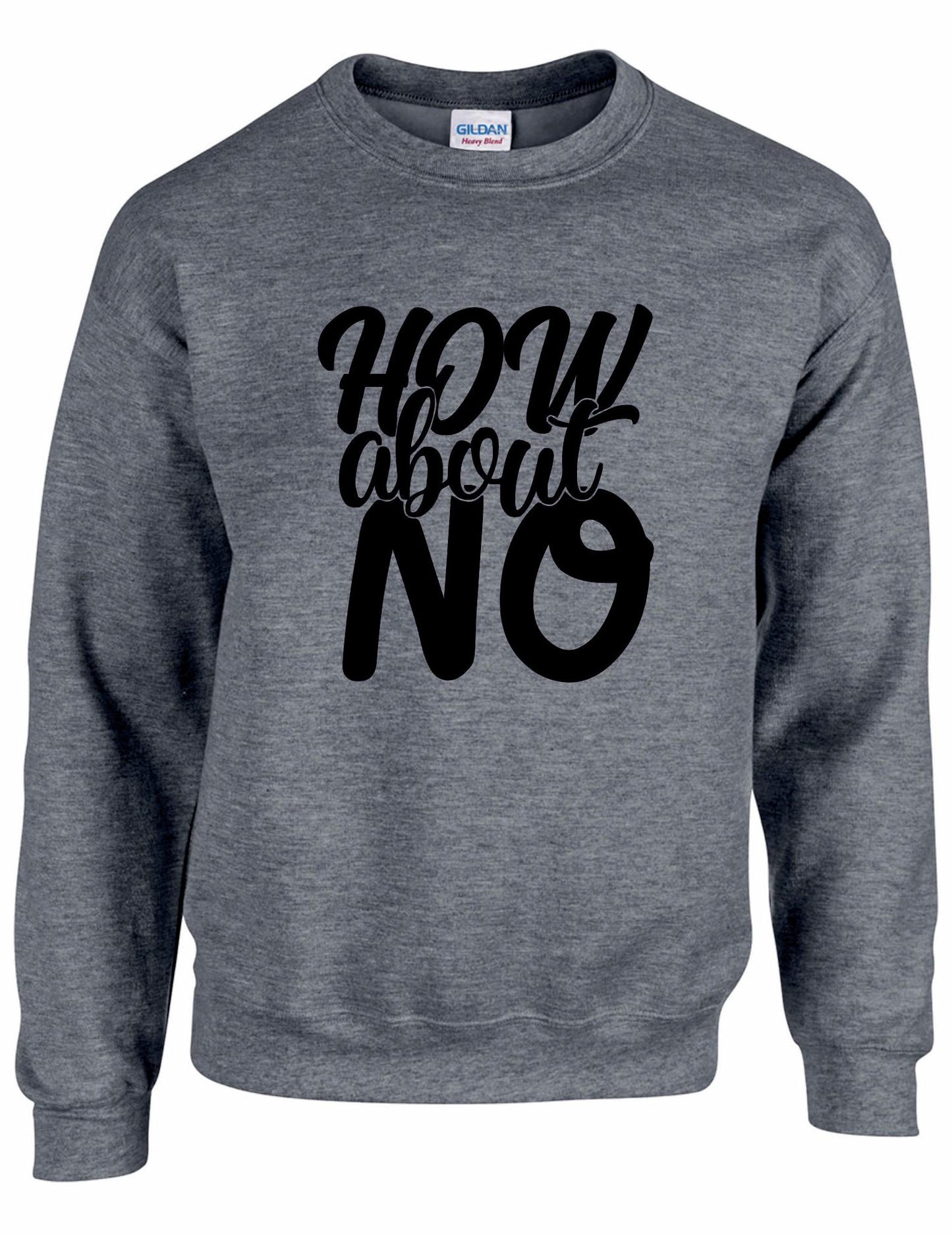 How About NO Unisex Sweatshirt