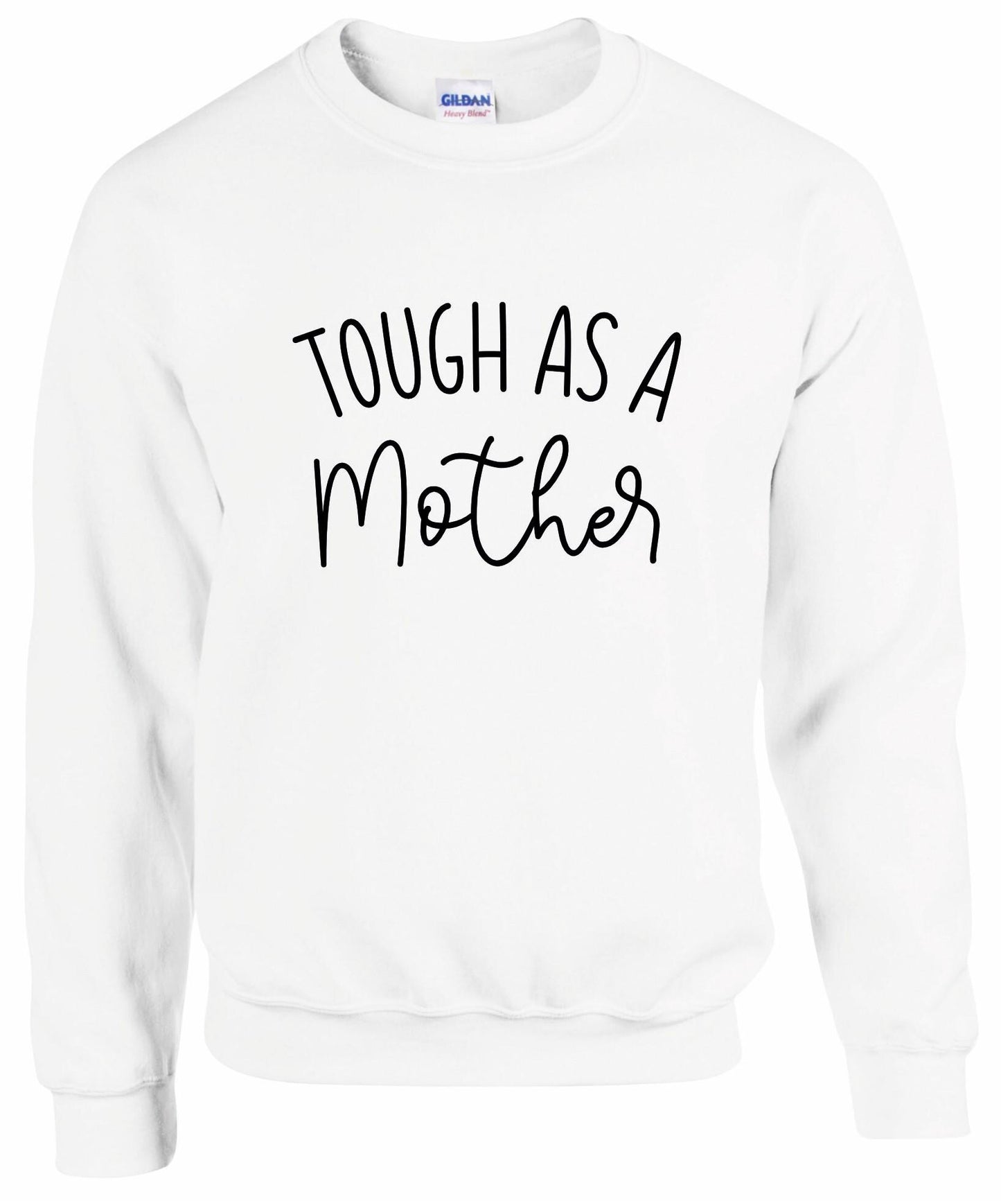 Tough As A Mother Sweatshirt