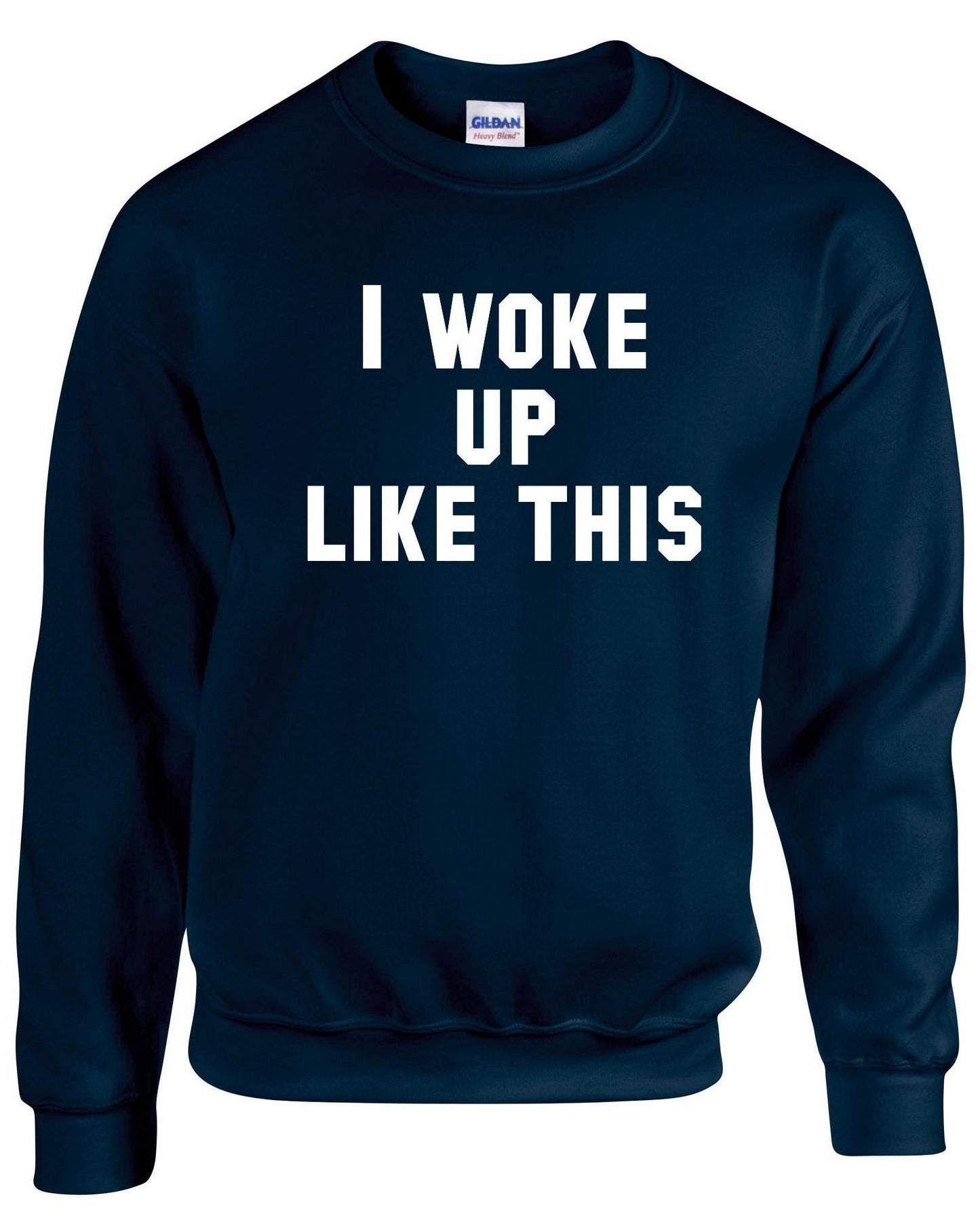 I Woke Up Like This Unisex Sweatshirt