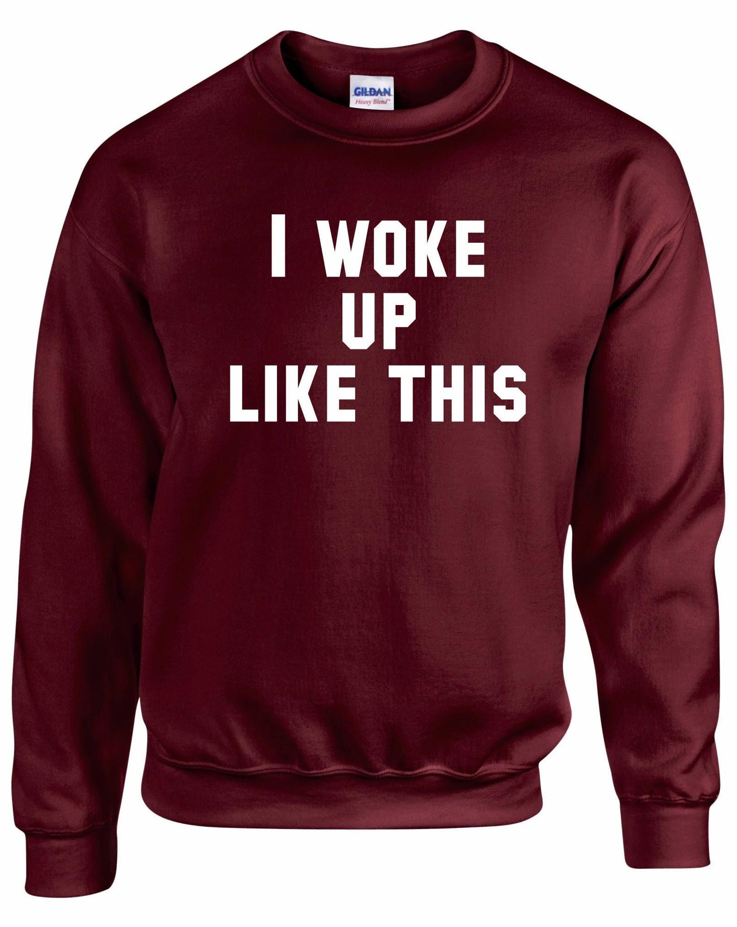 I Woke Up Like This Unisex Sweatshirt