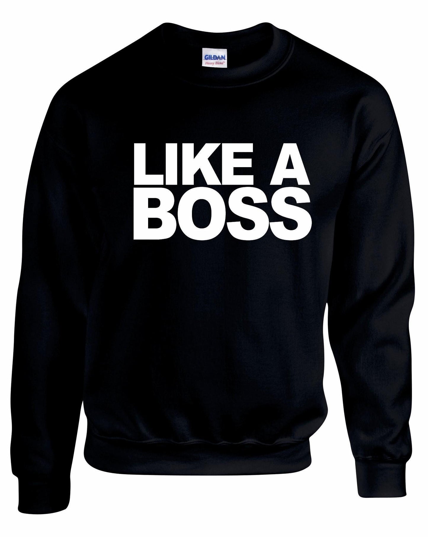 Like A BOSS Unisex Sweatshirt