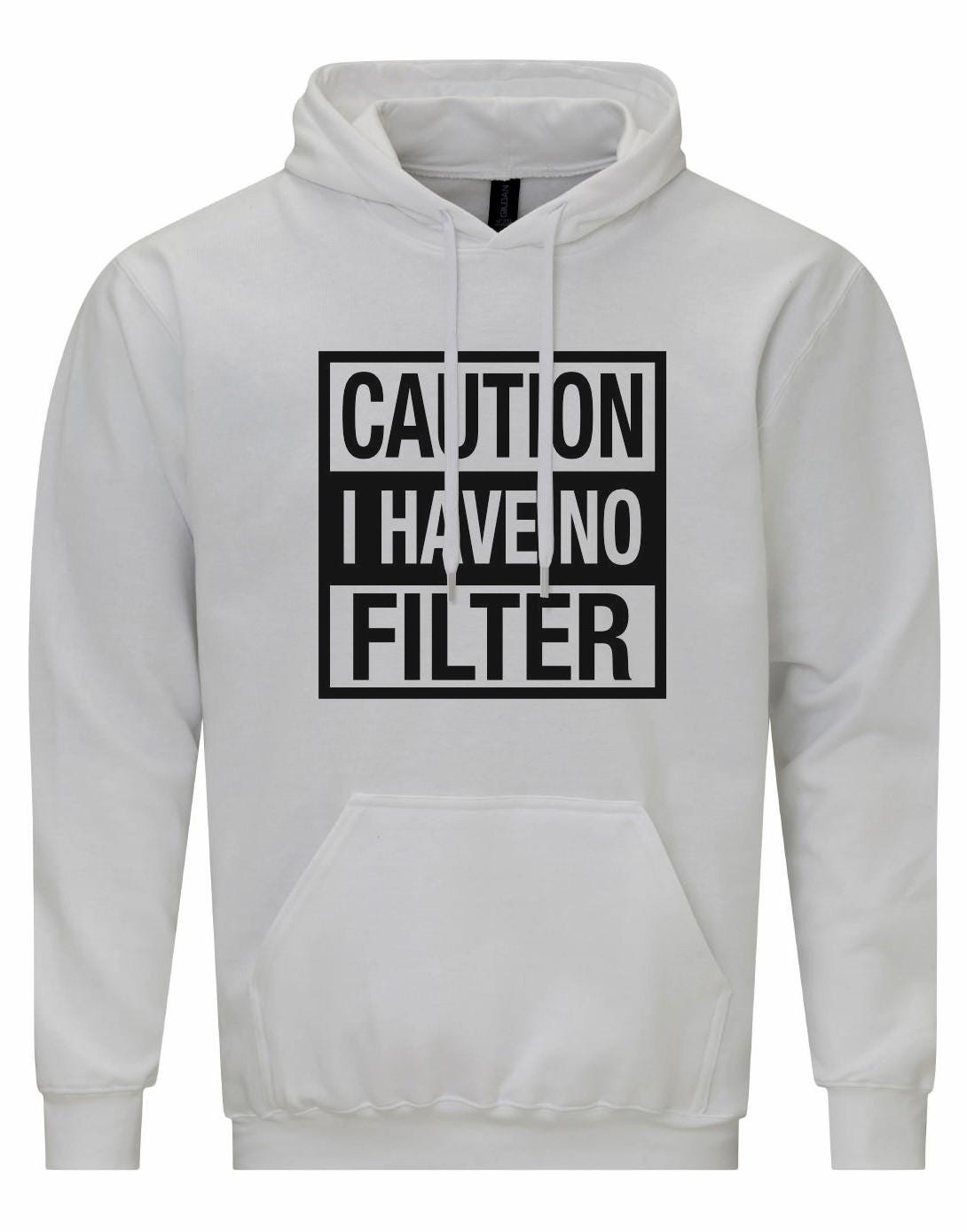 Caution I Have No Filter Unisex Hoodie
