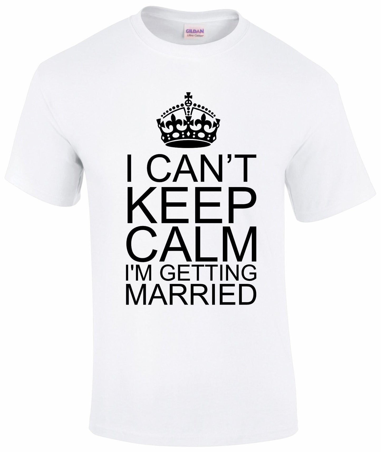 I Can't Keep Calm I'm Getting Married Unisex T-shirt