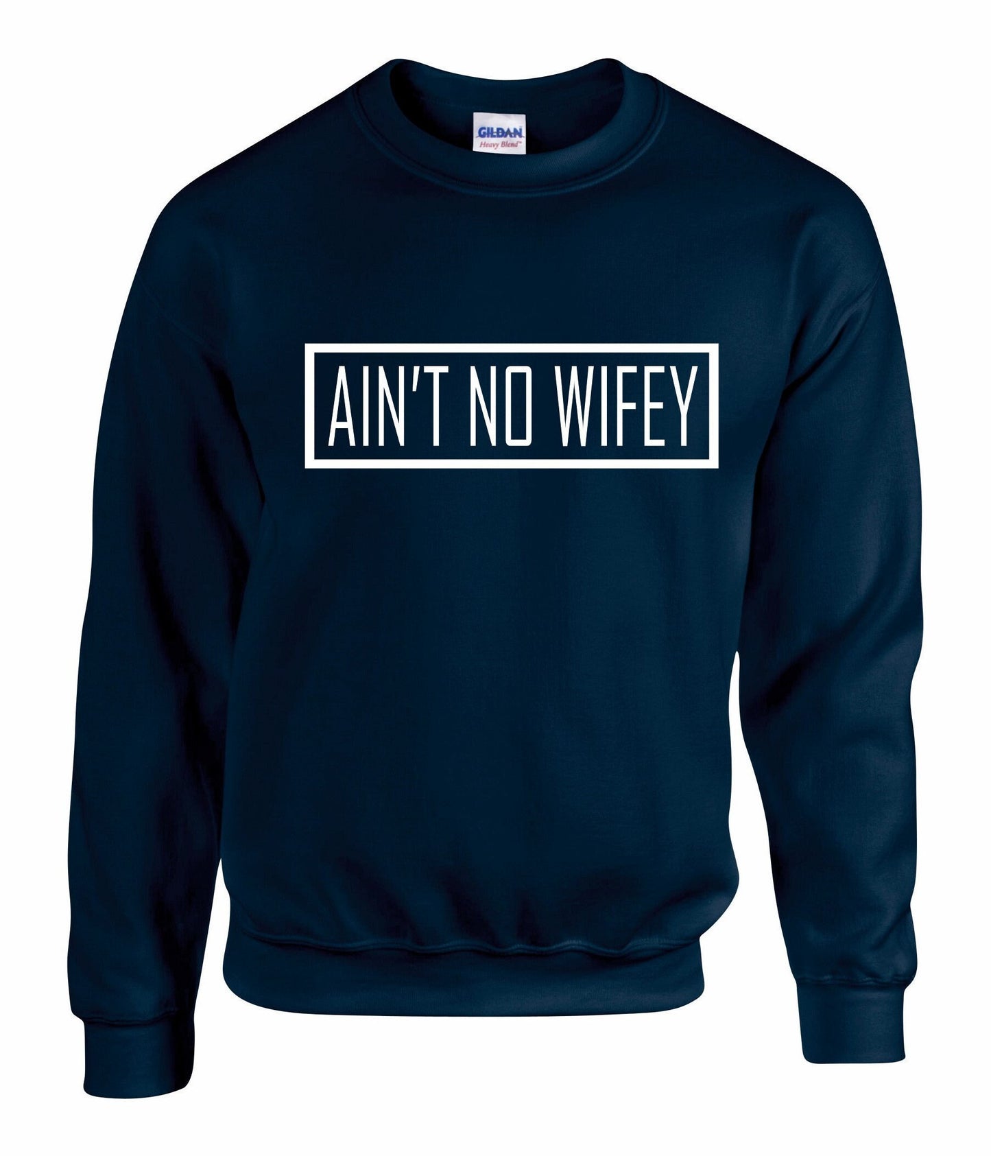 Ain't No Wifey Unisex Sweatshirt
